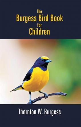 The Burgess Bird Book For Children