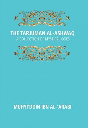 The Tarjuman Al-Ashwaq: A Collection Of Mystical Odes 20th 20th