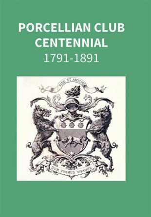 Porcellian Club Centennial 1791-1891