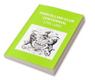 Porcellian Club Centennial 1791-1891