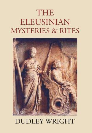 The Eleusinian Mysteries & Rites