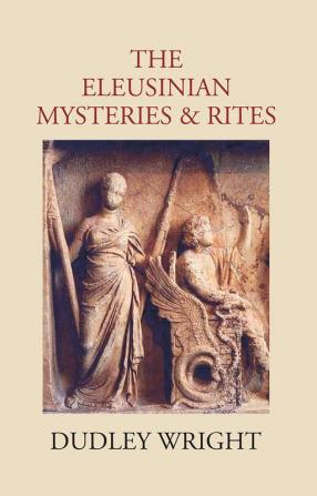 The Eleusinian Mysteries & Rites