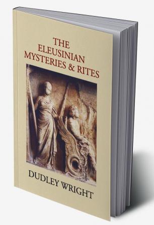 The Eleusinian Mysteries & Rites