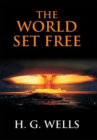 The World Set Free: A Story Of Mankind