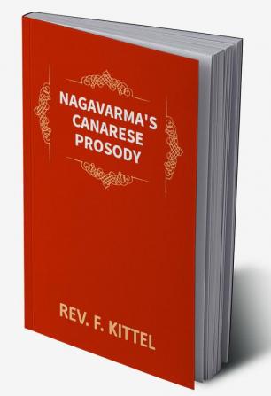 Nagavarma's Canarese Prosody: Edited With An Introduction To The Work And An Essay On Canarese Literature