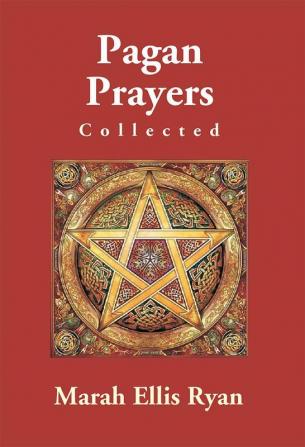 Pagan Prayers Collected By Marah Ellis Ryan