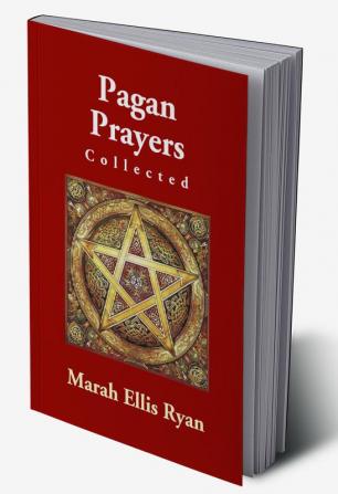 Pagan Prayers Collected By Marah Ellis Ryan