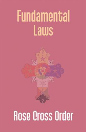 Fundamental Laws: A Report Of The 68Th Convocation Of The Rose Cross Order