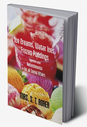 Ice Creams Water Ices Frozen Puddings Together With Refreshments For All Social Affairs