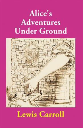 Alice's Adventures Under Ground