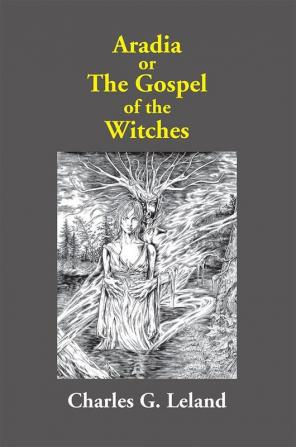 Aradia Or The Gospel Of The Witches