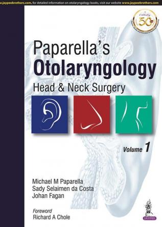 Paparella’s Otolaryngology Head & Neck Surgery (Volume 01)