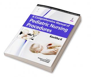 A Comprehensive Manual of Pediatric Nursing Procedures