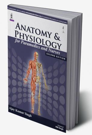 ANATOMY AND PHYSIOLOGY FOR PARAMEDICS AND NURSES