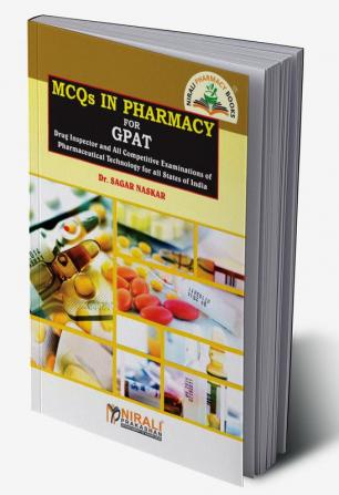 MCQs in Pharmacy for GPAT(Drug Inspector & All Competitive Examinations of Pharm.Technology for all States of India)