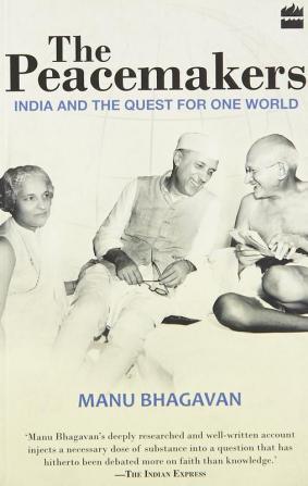 The Peacemakers : India and the Ques t for One World [Paperback] Manu Bhagwan