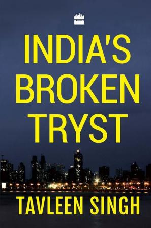 INDIA'S BROKEN TRYST