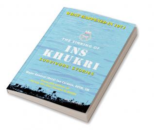 The Sinking of INS Khukri: Survivor's Stories: Survivors Stories