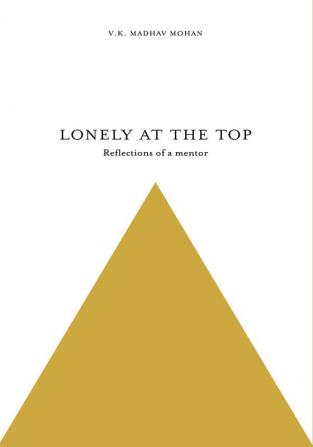 LONELY AT THE TOP : Reflections of a mentor