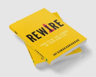 Rewire - How To Be The Leader Of Your Own Life