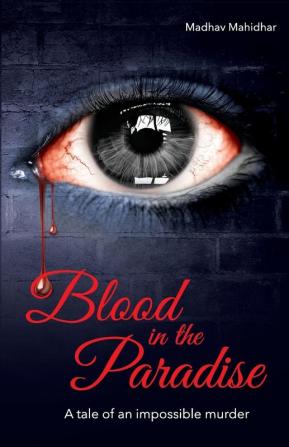 Blood in the Paradise –A tale of an impossible murder