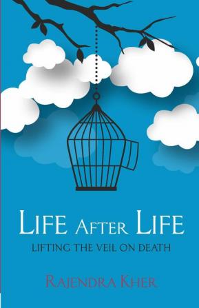 Life After Life - Lifting the Veil on Death