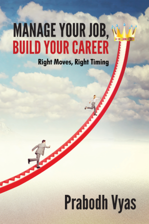 Manage Your JobBuild Your Career:Right Moves Right Timing