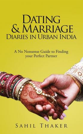 Dating and Marriage Diaries in Urban India