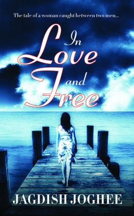 In Love and Free:The tale of a woman caught between two men…