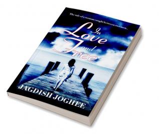 In Love and Free:The tale of a woman caught between two men…