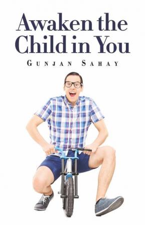 Awaken The Child In You