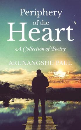 Periphery of the Heart : A Collection of Poetry