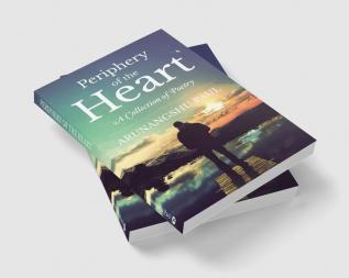 Periphery of the Heart : A Collection of Poetry