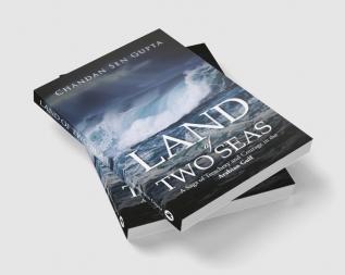 Land of Two Seas : A Saga of Treachery and Courage in the Arabian Gulf