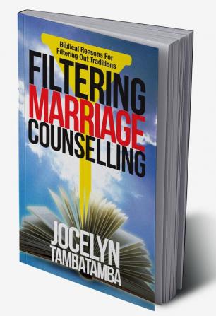 Filtering Marriage Counselling Biblical Reasons For Filtering Out Traditions