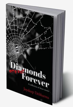 Diamonds are not Forever : A collection of short stories