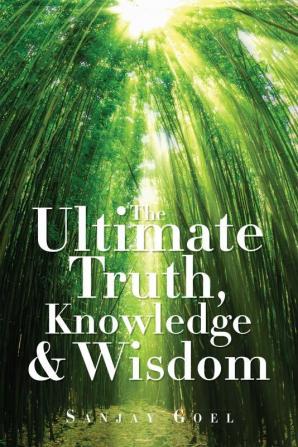 The Ultimate Truth Knowledge &amp; Wisdom