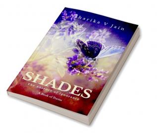 SHADES - The Absence of Ignorance : A book of poems