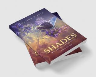 SHADES - The Absence of Ignorance : A book of poems