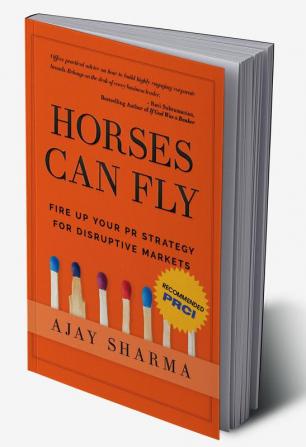 Horses Can Fly : Fire up your PR Strategy for Disruptive Markets