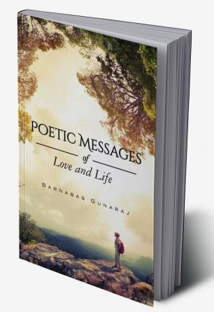 Poetic Messages : of Love and Life