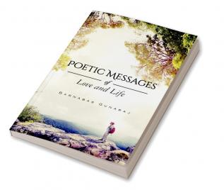 Poetic Messages : of Love and Life