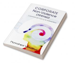 Corporate Non Violence (Ahimsa) : Corporate Spirituality for eternal bliss