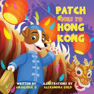 Patch Goes to Hong Kong: 2 (Patch the Jack Russell Terrier Adventure Series)