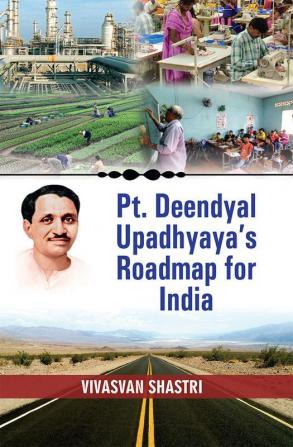 PT. DEENDAYAL UPADHYAYA'S ROADMAP FOR INDIA