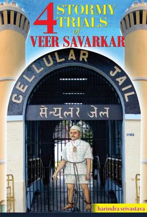 4 Stormy Trials of Veer Savarkar