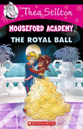 THEA STILTON MOUSEFORD ACADEMY#16 THE ROYAL BALL