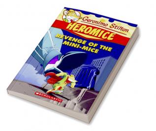 GERONIMO STILTON - HEROMICE#11 REVENGE OF THE MINI-MICE