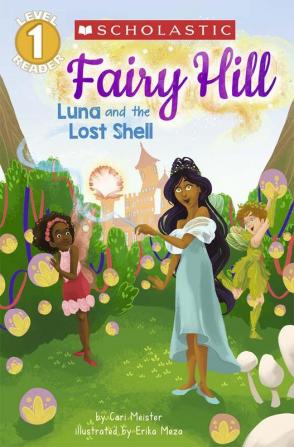 SCHOLASTIC READER LEVEL 1: FAIRY HILL #2: LUNA AND THE LOST SHELL