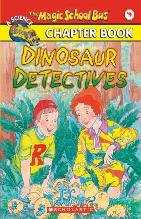 THE MAGIC SCHOOL BUS CHAPTER BOOK #09: DINOSAUR DETECTIVES